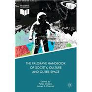 The Palgrave Handbook of Society, Culture and Outer Space by Dickens, Peter; Ormrod, James S., 9781137363510