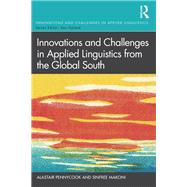 Innovations and Challenges in Applied Linguistics from the Global South by Pennycook, Alastair; Makoni, Sinfree, 9781138593510
