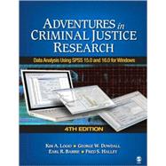 Adventures in Criminal Justice Research : Data Analysis Using SPSS 15.0 and 16.0 for Windows by Kim A. Logio, 9781412963510
