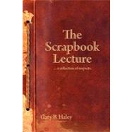 The Scrapbook Lecture by Haley, Gary B.; Brown, Mary K.; Stearns, Alice, 9781439243510