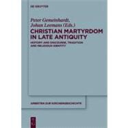 Christian Martyrdom in Late Antiquity 300-450 Ad by Germeinhardt, Peter; Leemans, Johan, 9783110263510