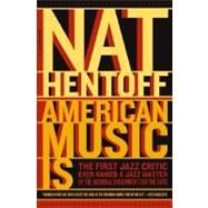 American Music Is by Hentoff, Nat, 9780306813511