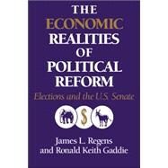 The Economic Realities of Political Reform: Elections and the US Senate by James L. Regens , Ronald Keith Gaddie, 9780521023511