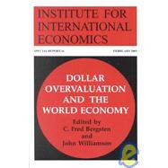 Dollar Overvaluation and the World Economy by Bergsten, C. Fred; Williamson, John; Bergsten, Fred C.; Institute for International Economics (U. S.), 9780881323511