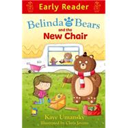 Belinda and the Bears and the New Chair (Early Reader) by Umansky, Kaye, 9781444013511