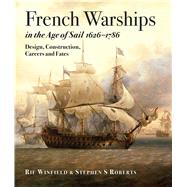 French Warships in the Age of Sail 1626-1786 by Winfield, Rif; Roberts, Stephen S., 9781473893511