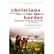 Christians at the Border by Carroll R., M. Daniel; Rodriguez, Samuel; Sider, Ronald (AFT), 9781587433511