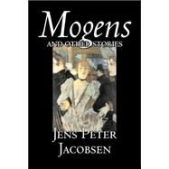 Mogens and Other Stories by Jacobsen, Jens Peter; Grabow, Anna; Theis, O. F., 9781598183511