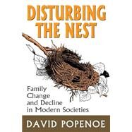 Disturbing the Nest: Family Change and Decline in Modern Societies by Popenoe,David, 9780202303512