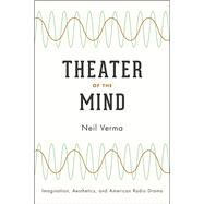 Theater of the Mind by Verma, Neil, 9780226853512