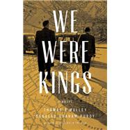 We Were Kings by Thomas O'Malley; Douglas Graham Purdy, 9780316323512