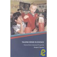 Talking Sense in Science: Helping Children Understand Through Talk by Newton; Douglas P, 9780415253512