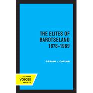 The Elites of Barotseland 1878-1969 by Gerald L. Caplan, 9780520333512