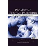 Promoting Positive Parenting: An Attachment-Based Intervention by Juffer; Femmie, 9780805863512