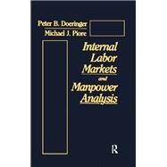 Internal Labor Markets and Manpower Analysis by Doeringer,Peter B., 9780873323512