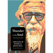Thunder in the Soul by Abraham Joshua Heschel, 9780874863512