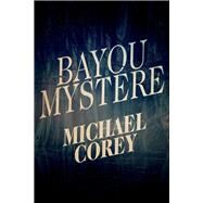 Bayou Mystere by Corey, Michael, 9781098363512