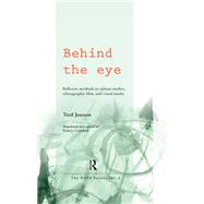Behind the Eye: Reflexive Methods in Culture Studies, Ethnographic Film, and Visual Media by Jenssen,Toril, 9781138403512