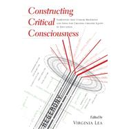 Constructing Critical Consciousness by Lea, Virginia, 9781433113512