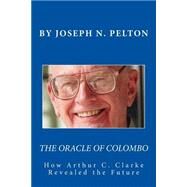 The Oracle of Colombo by Pelton, Joseph N.; Marshall, Peter, 9781502723512