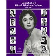 Susan Cabot's Film & Television Co-stars from a to Z by Williams, David Alan, 9781505793512