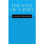 The Soul of a Poet by Bazemore, Leonatey, 9781598003512