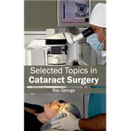 Selected Topics in Cataract Surgery by George, Ray, 9781632413512