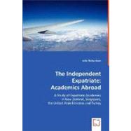 The Independent Expatriate: Academics Abroad by Richardson, Julia, 9783639003512