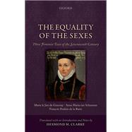 The Equality of the Sexes Three Feminist Texts of the Seventeenth Century by Clarke, Desmond M., 9780199673513