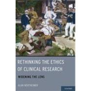 Rethinking the Ethics of Clinical Research Widening the Lens by Wertheimer, Alan, 9780199743513