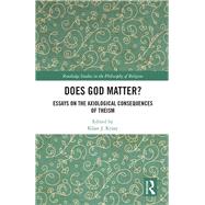 Does God Matter?: Essays on the Axiological Consequences of Theism by Kraay; Klaas, 9780415793513