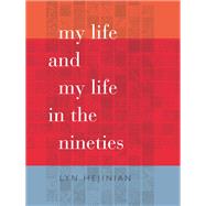 My Life and My Life in the Nineties by Hejinian, Lyn, 9780819573513