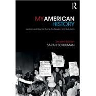 My American History: Lesbian and Gay Life During the Reagan and Bush Years by Schulman; Sarah, 9781138563513