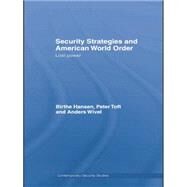 Security Strategies and American World Order: Lost Power by Hansen,Birthe, 9781138873513