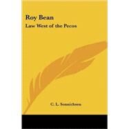 Roy Bean : Law West of the Pecos by Sonnichsen, C. L., 9781419103513