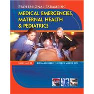 Professional Paramedic, Volume II Medical Emergencies, Maternal Health & Pediatrics by Beebe, Richard; Myers, Jeffrey C, 9781428323513