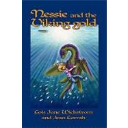 Nessie and the Viking Gold [the Nessie Series, Book Two] by Wickstrom, Lois June; Lorrah, Jean; Strand, Sara Silvestris, 9781434403513