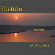 Bhas Aabhash: Gujarati Kavya Sangrah by Shah, Dr Indu; Shah, Ramesh, Dr., 9781482093513
