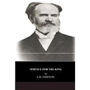 Service for the King by Simpson, A. B., 9781495413513