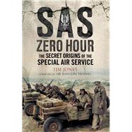 SAS Zero Hour by Jones, Tim; Fiennes, Ranulph, Sir, 9781526713513