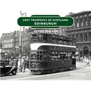 Lost Tramways of Scotland: Edinburgh by Waller, Peter, 9781913733513