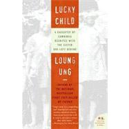 Lucky Child : A Daughter of Cambodia Reunites with the Sister She Left Behind by Ung, Loung, 9780062013514