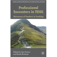 Professional Discourse Encounters in Tesol Discourses of Teachers in Teaching by Garton, Sue; Richards, Keith, 9780230553514