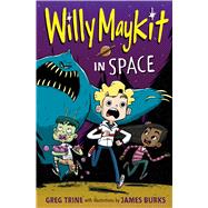 Willy Maykit in Space by Trine, Greg; Burks, James, 9780544313514