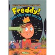 Freddy! Deep-Space Food Fighter by Hannan, Peter, 9780606233514