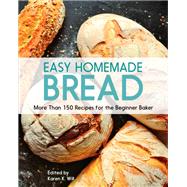 Easy Homemade Bread 150 Recipes for the Beginning Baker by Hudson, Beverly, 9780760373514