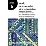 Identity Development of Diverse Populations: Implications for Teaching and Administration in Higher Education : ASHE-ERIC Higher Education Report by Torres, Vasti; Howard-Hamilton, Mary F.; Cooper, Diane L., 9780787963514