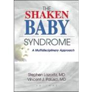 The Shaken Baby Syndrome: A Multidisciplinary Approach by Palusci; Vincent J., 9780789013514