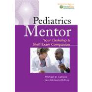 Pediatrics Mentor: Your Clerkship & Shelf Exam Companion (Book with CD-ROM) by Cabana, Michael, 9780803623514