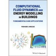 Computational Fluid Dynamics and Energy Modelling in Buildings Fundamentals and Applications by Mirzaei, Parham A., 9781119743514